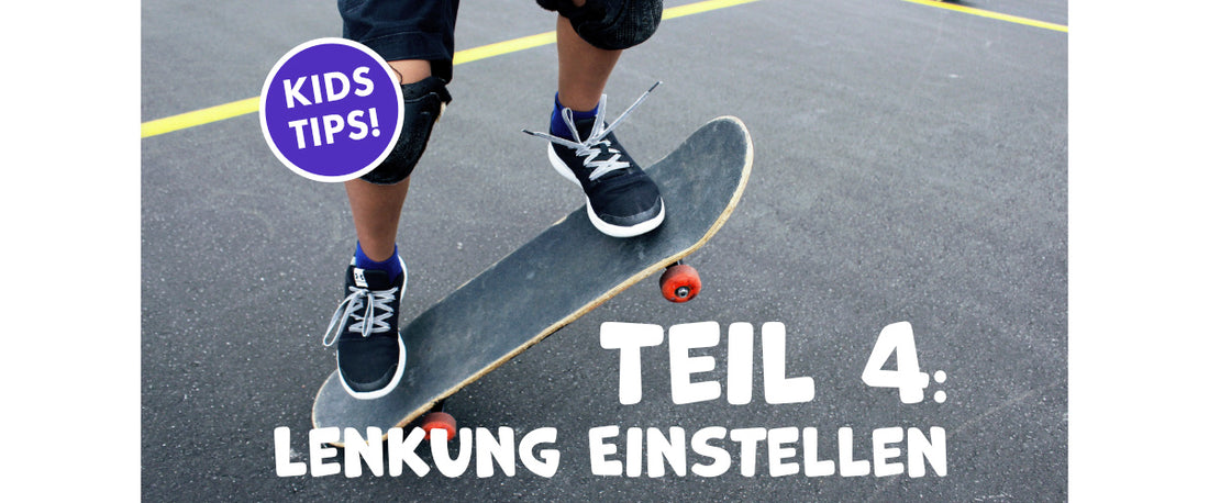 Skateboard Kids Tips kingpin Lenkung einstellen